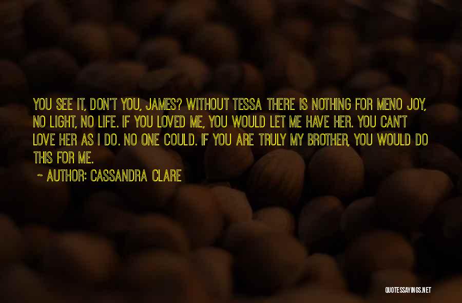 Do You Truly Love Me Quotes By Cassandra Clare