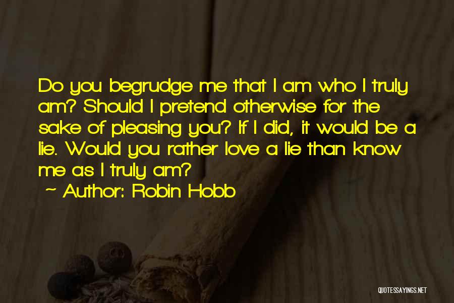 Do You Truly Love Me Quotes By Robin Hobb