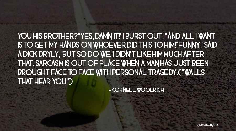 Do You Want It Quotes By Cornell Woolrich