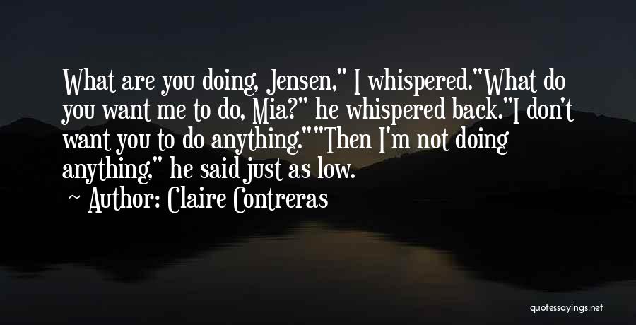 Do You Want Me Back Quotes By Claire Contreras