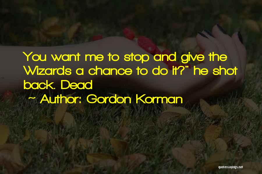 Do You Want Me Back Quotes By Gordon Korman