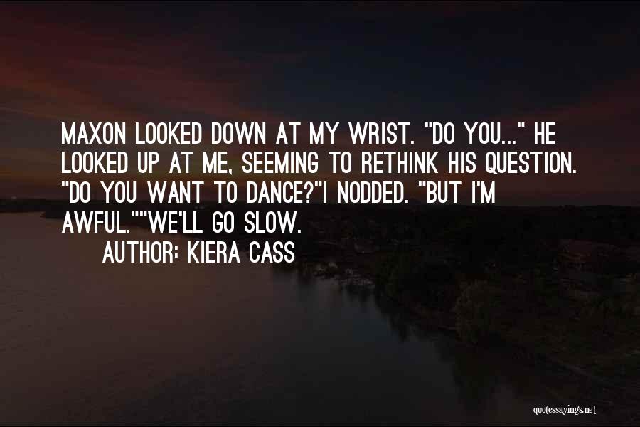 Do You Want Me Quotes By Kiera Cass