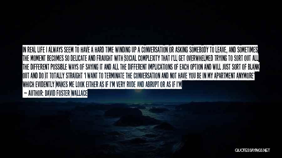 Do You Want To Be With Me Quotes By David Foster Wallace