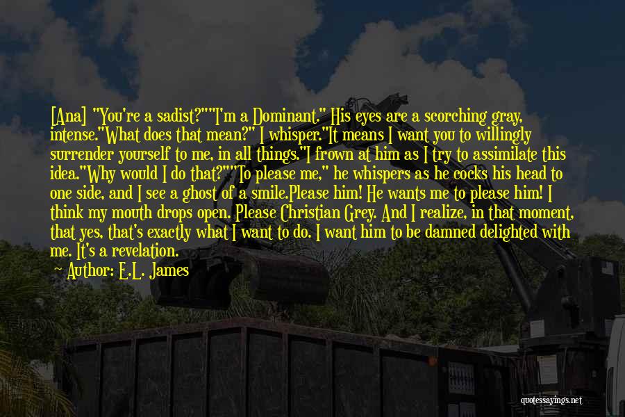 Do You Want To Be With Me Quotes By E.L. James
