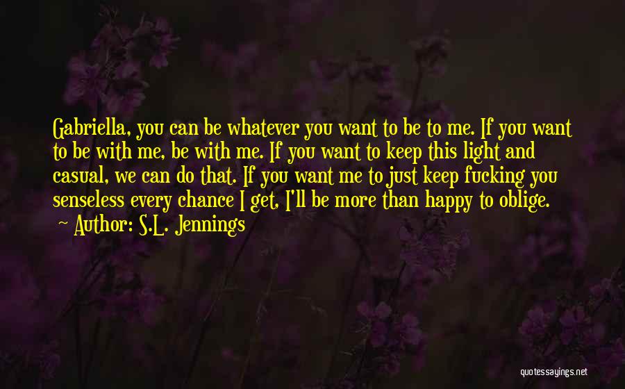 Do You Want To Be With Me Quotes By S.L. Jennings