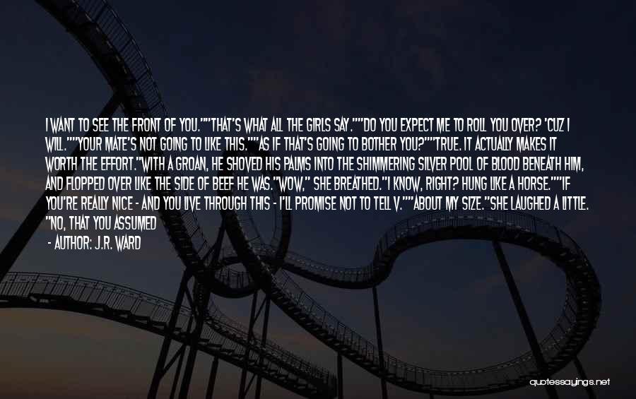 Do You Want To See Me Quotes By J.R. Ward