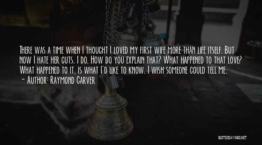 Do You Wish It Was Me Quotes By Raymond Carver