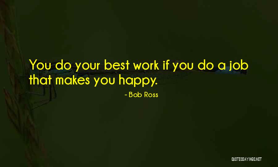 Do Your Best Job Quotes By Bob Ross Do Your Best Job Quotes By Bob Ross