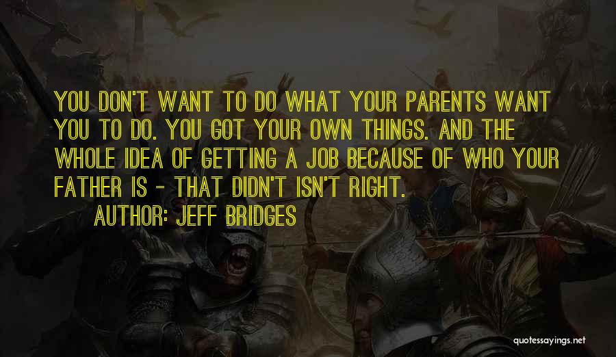 Do Your Own Job Quotes By Jeff Bridges