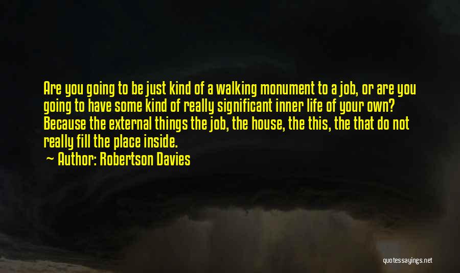 Do Your Own Job Quotes By Robertson Davies