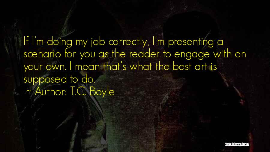 Do Your Own Job Quotes By T.C. Boyle