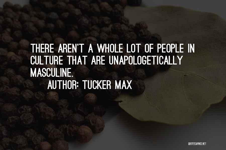 Do Your Thing Do It Unapologetically Quotes By Tucker Max