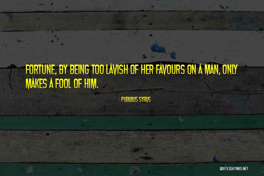 Do Yourself A Favour Quotes By Publilius Syrus Do Yourself A Favour Quotes By Publilius Syrus