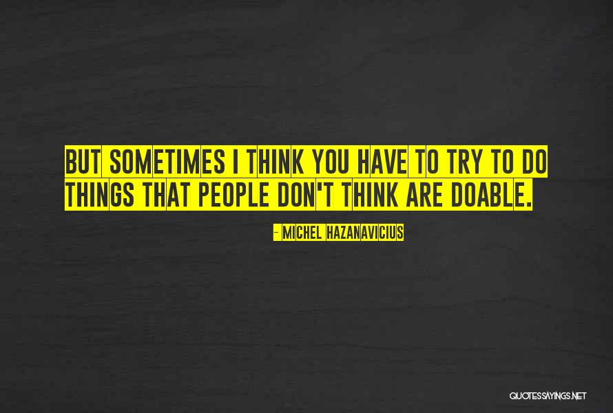 Doable Quotes By Michel Hazanavicius