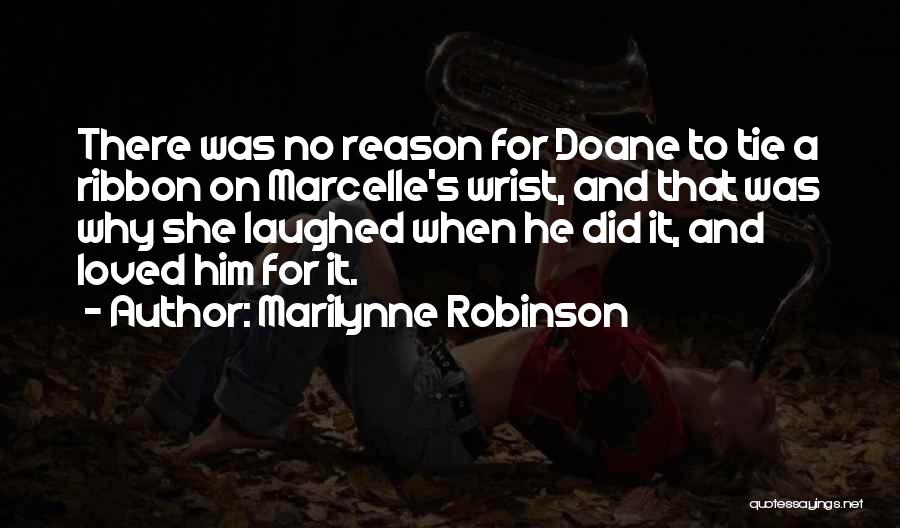 Doane Robinson Quotes By Marilynne Robinson