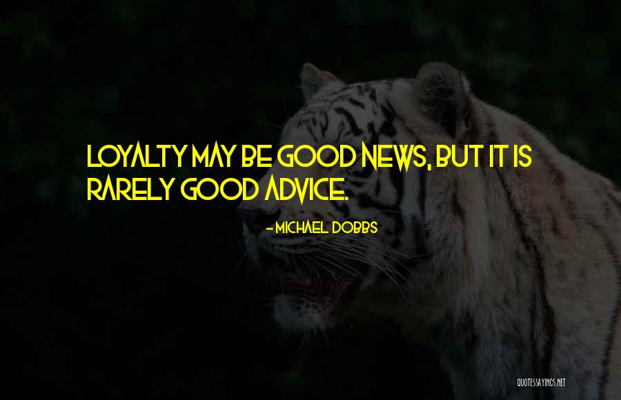 Dobbs Quotes By Michael Dobbs Dobbs Quotes By Michael Dobbs