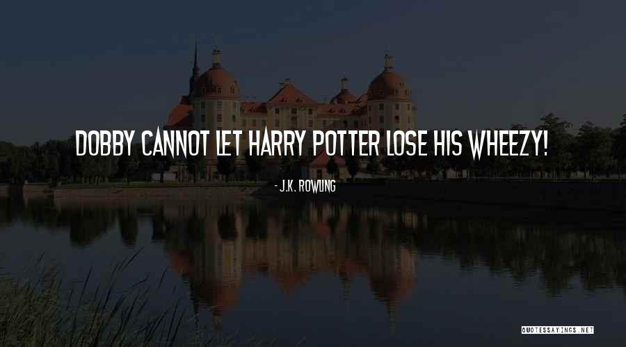 Dobby Quotes By J.K. Rowling Dobby Quotes By J.K. Rowling
