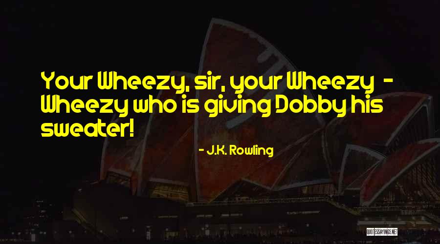 Dobby Quotes By J.K. Rowling Dobby Quotes By J.K. Rowling