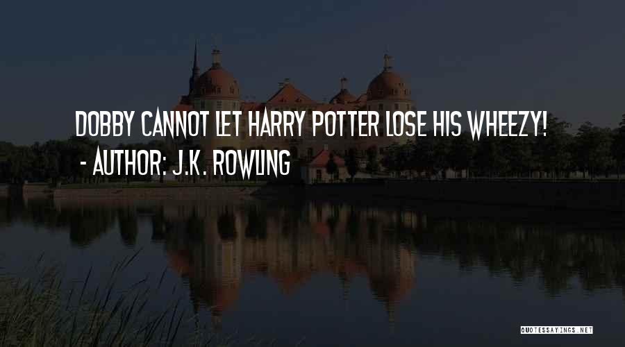 Dobby's Quotes By J.K. Rowling