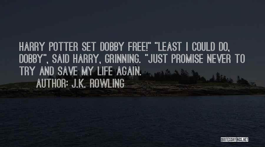 Dobby's Quotes By J.K. Rowling