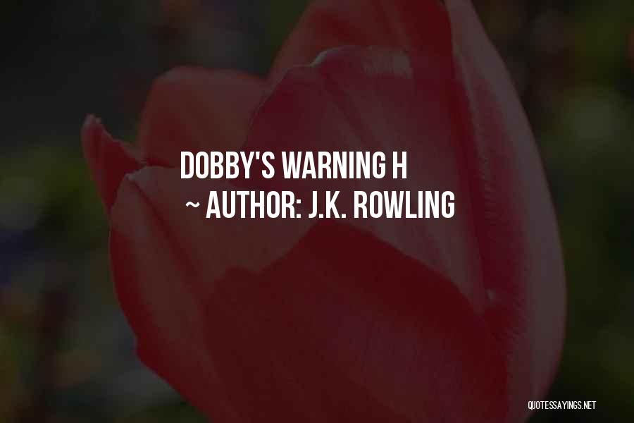 Dobby's Quotes By J.K. Rowling