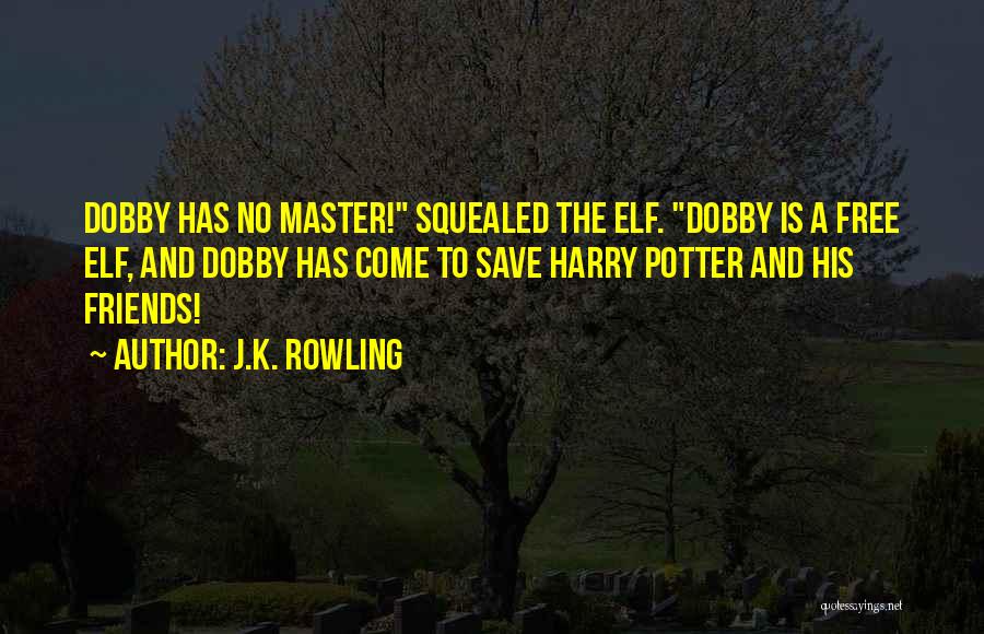 Dobby's Quotes By J.K. Rowling