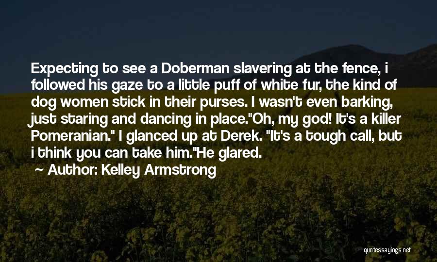 Doberman Quotes By Kelley Armstrong