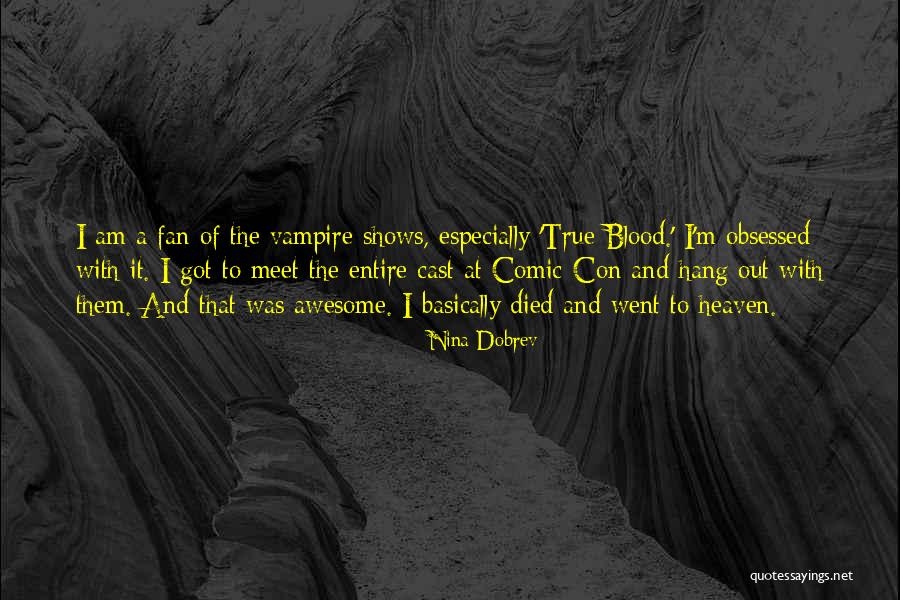 Dobrev Of The Vampire Quotes By Nina Dobrev Dobrev Of The Vampire Quotes By Nina Dobrev