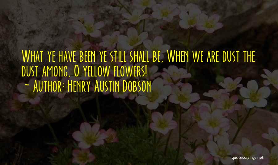 Dobson Quotes By Henry Austin Dobson