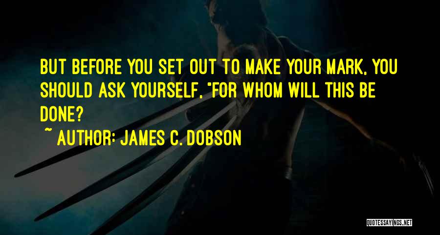 Dobson Quotes By James C. Dobson