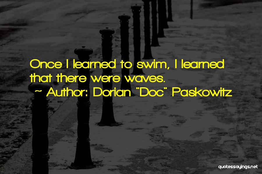 Doc Paskowitz Quotes By Dorian 