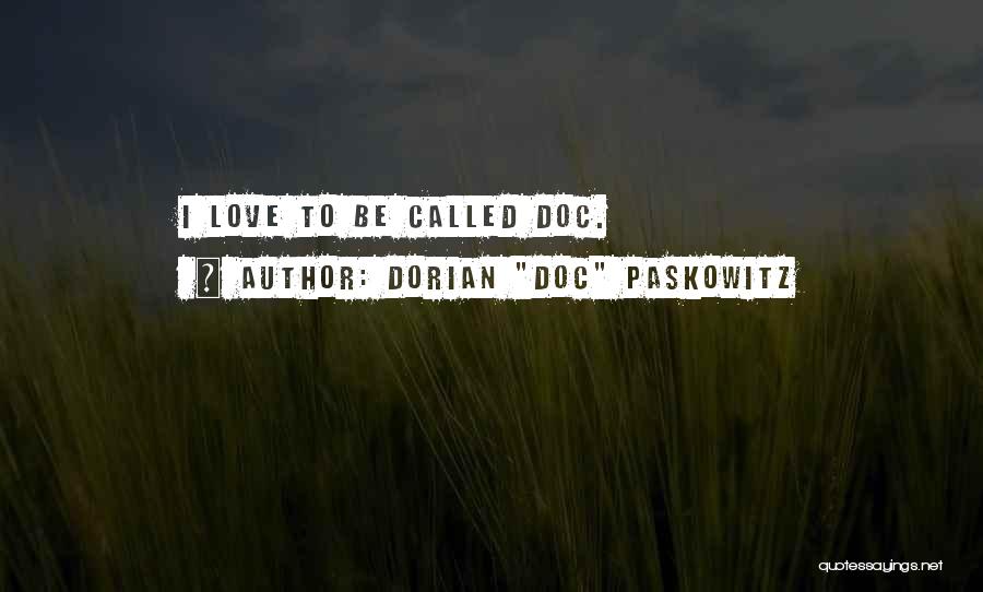 Doc Paskowitz Quotes By Dorian 