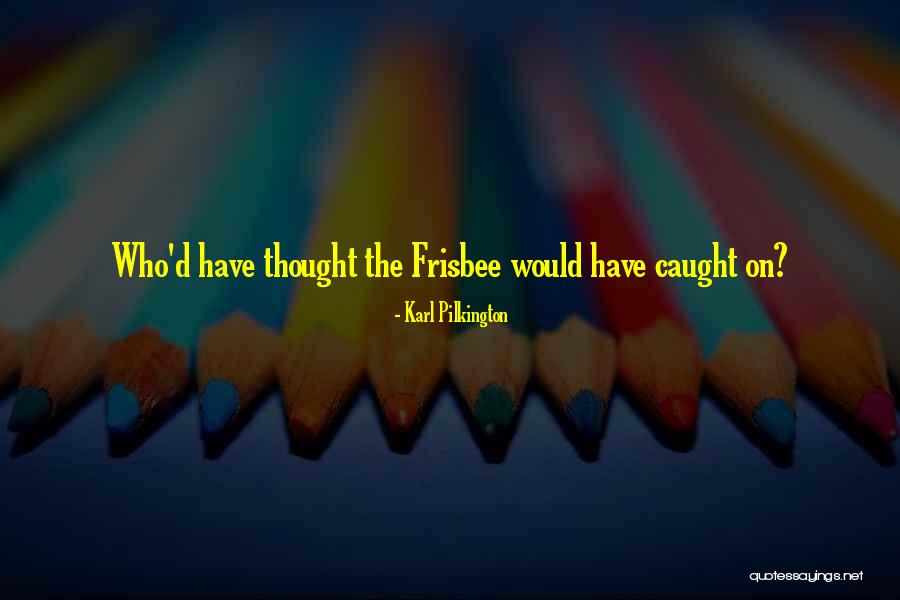 Dochters Leyers Quotes By Karl Pilkington Dochters Leyers Quotes By Karl Pilkington