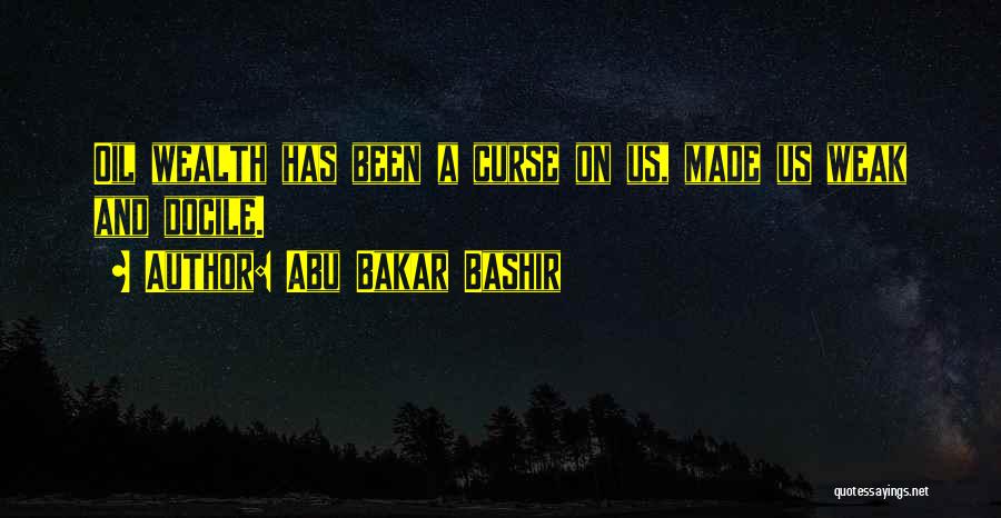 Docile Quotes By Abu Bakar Bashir