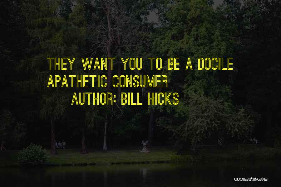 Docile Quotes By Bill Hicks