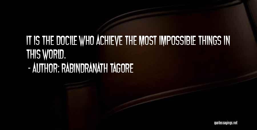 Docile Quotes By Rabindranath Tagore