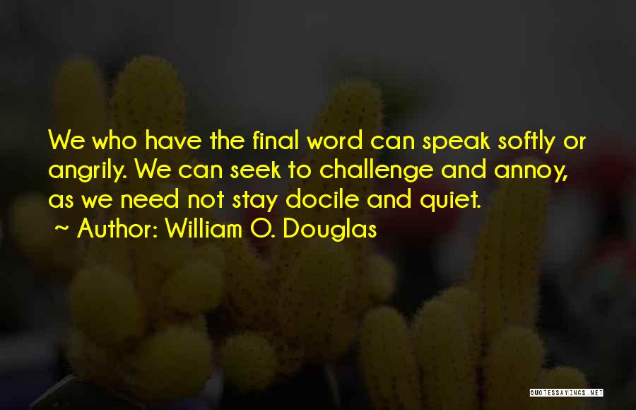 Docile Quotes By William O. Douglas