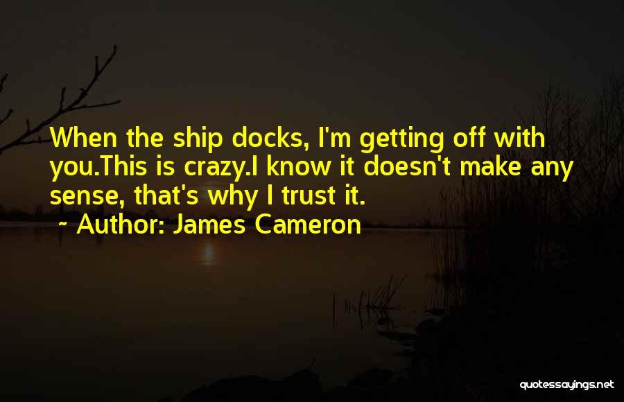 Docks Quotes By James Cameron