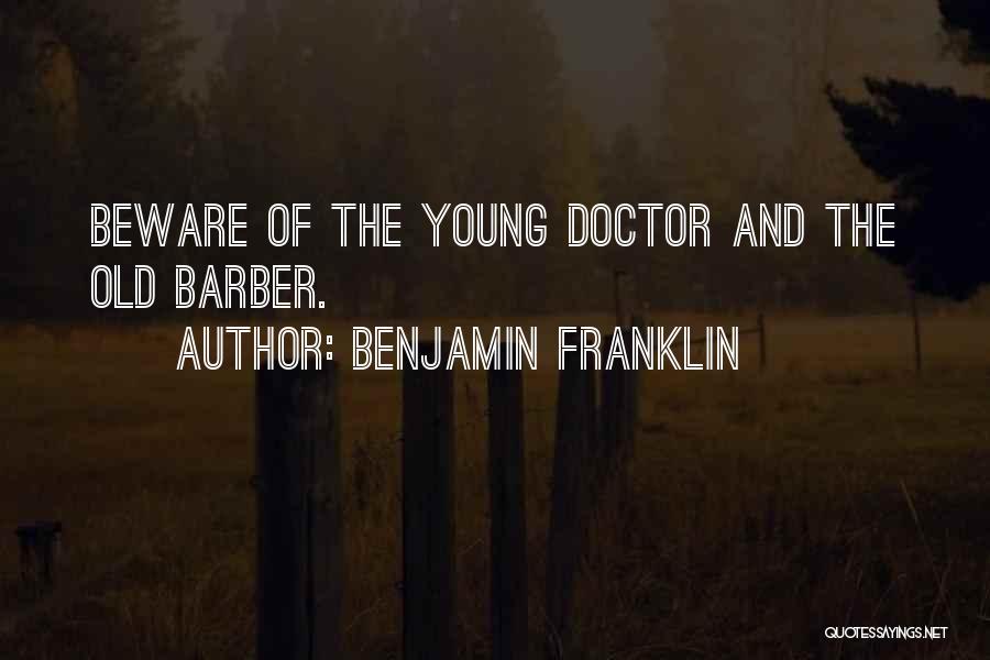 Doctor Barber Quotes By Benjamin Franklin