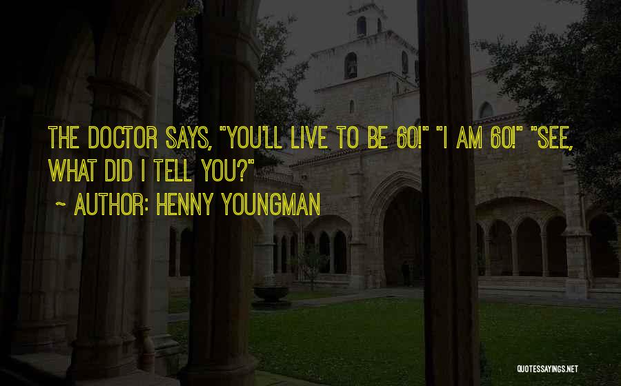 Doctor Cox Funny Quotes By Henny Youngman