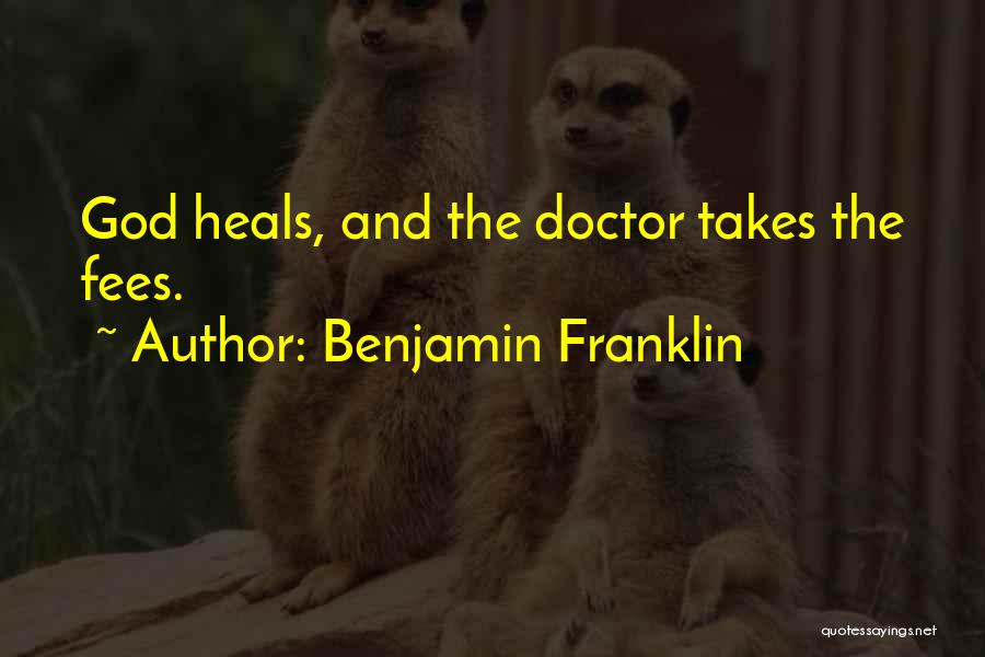 Doctor Fees Quotes By Benjamin Franklin