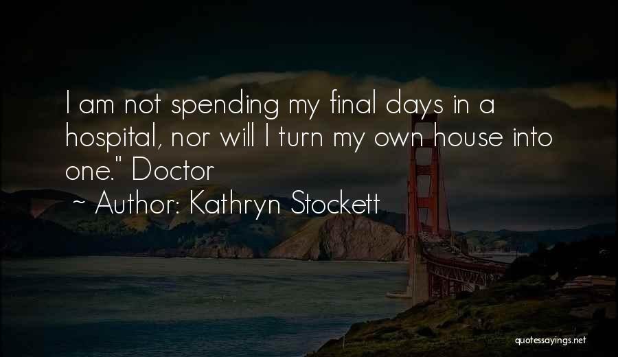 Doctor House Quotes By Kathryn Stockett