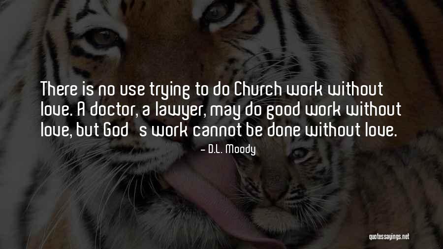 Doctor Love Quotes By D.L. Moody Doctor Love Quotes By D.L. Moody