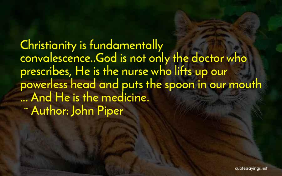 Doctor Nurse Quotes By John Piper