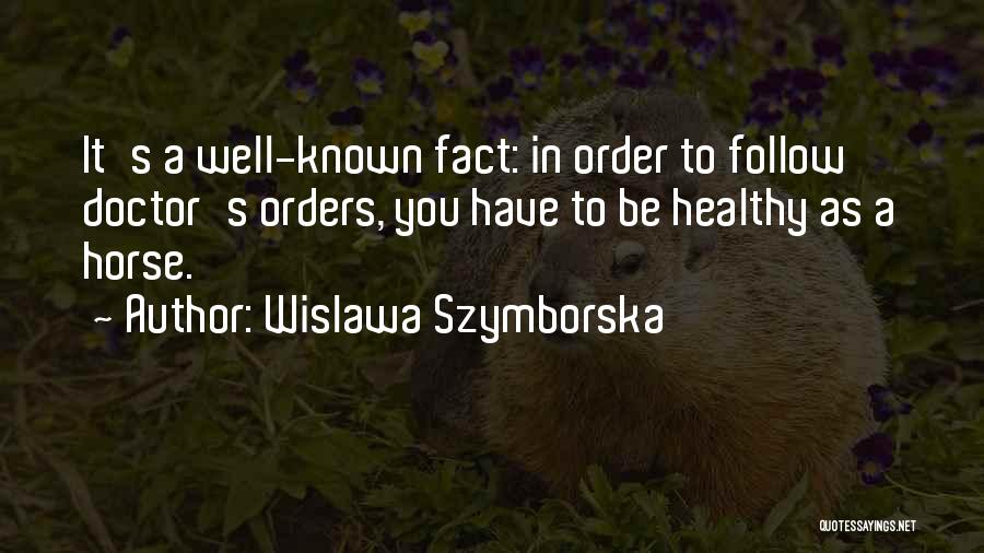 Doctor Orders Quotes By Wislawa Szymborska