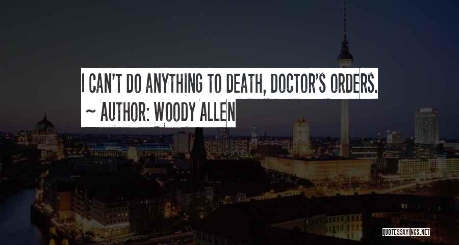 Doctor Orders Quotes By Woody Allen