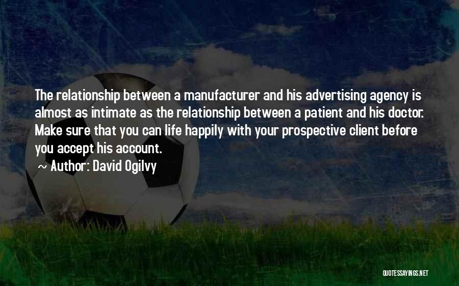 Doctor Patient Relationship Quotes By David Ogilvy