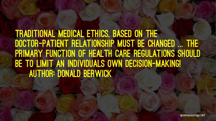 Doctor Patient Relationship Quotes By Donald Berwick