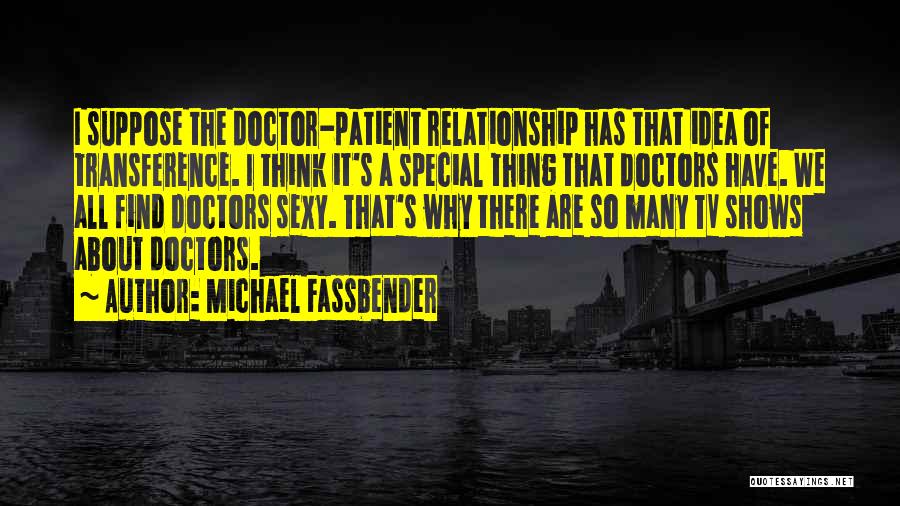 Doctor Patient Relationship Quotes By Michael Fassbender