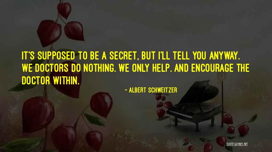 Doctor To Help Quotes By Albert Schweitzer Doctor To Help Quotes By Albert Schweitzer
